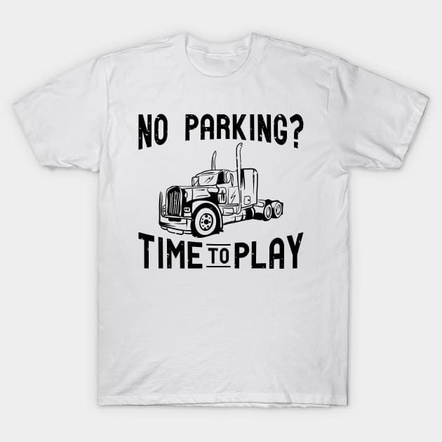 No Parking? Time To Play T-Shirt by yeoys